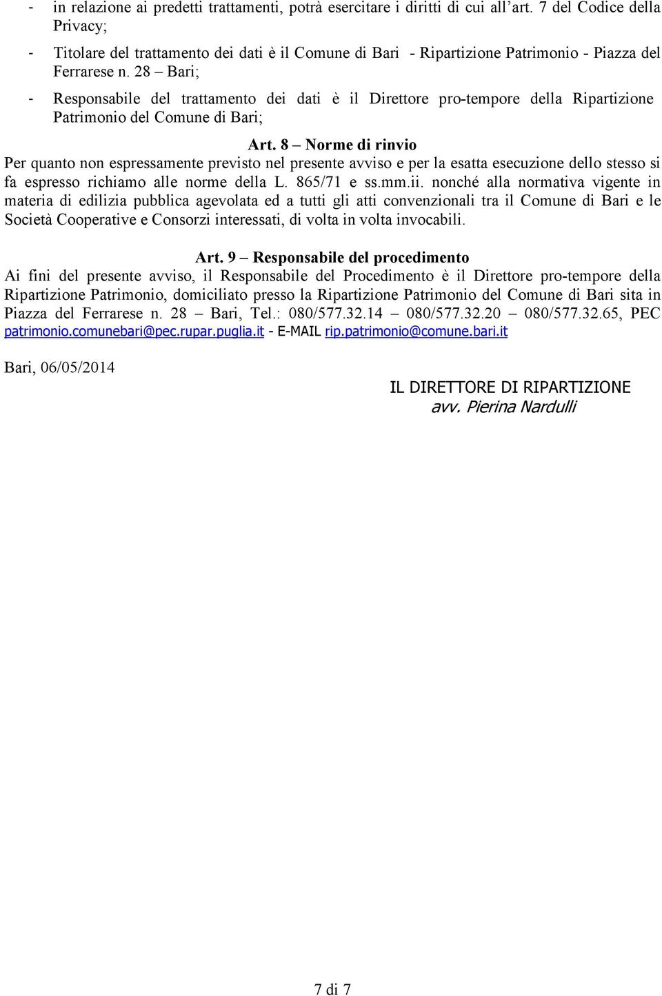 28 Bari; - Responsabile del trattamento dei dati è il Direttore pro-tempore della Ripartizione Patrimonio del Comune di Bari; Art.