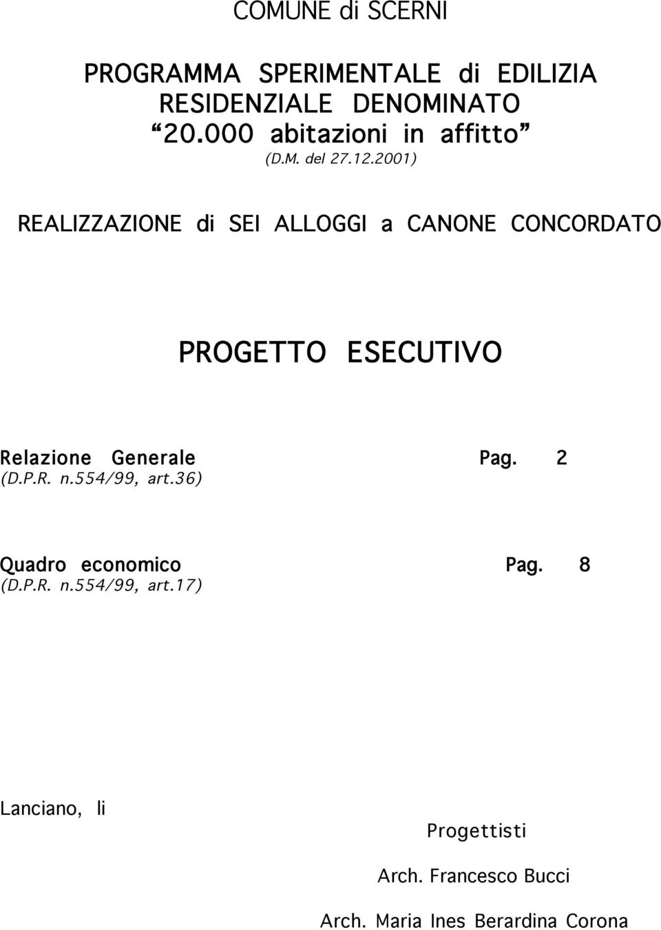 2001) REALIZZAZIONE di SEI ALLOGGI a CANONE CONCORDATO PROGETTO ESECUTIVO Relazione Generale