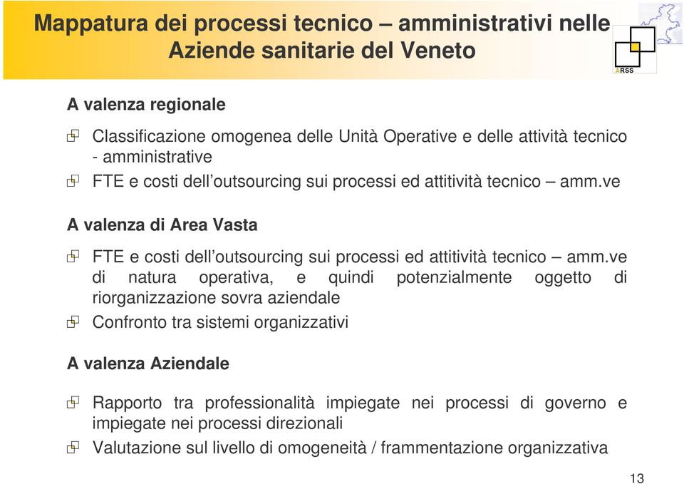 ve di natura operativa, e quindi potenzialmente oggetto di riorganizzazione sovra aziendale Confronto tra sistemi organizzativi A valenza Aziendale