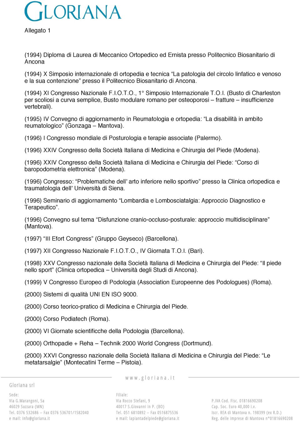 Congresso Nazionale F.I.O.T.O., 1 Simposio Internazionale T.O.I. (Busto di Charleston per scoliosi a curva semplice, Busto modulare romano per osteoporosi fratture insufficienze vertebrali).