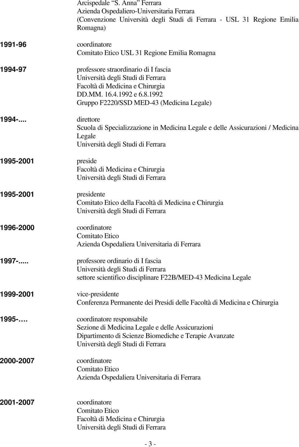 MM. 16.4.1992 e 6.8.1992 Gruppo F2220/SSD MED-43 (Medicina Legale) 1994-.