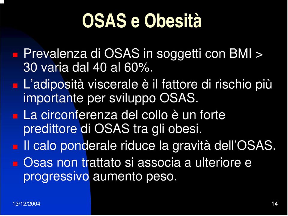 La circonferenza del collo è un forte predittore di OSAS tra gli obesi.