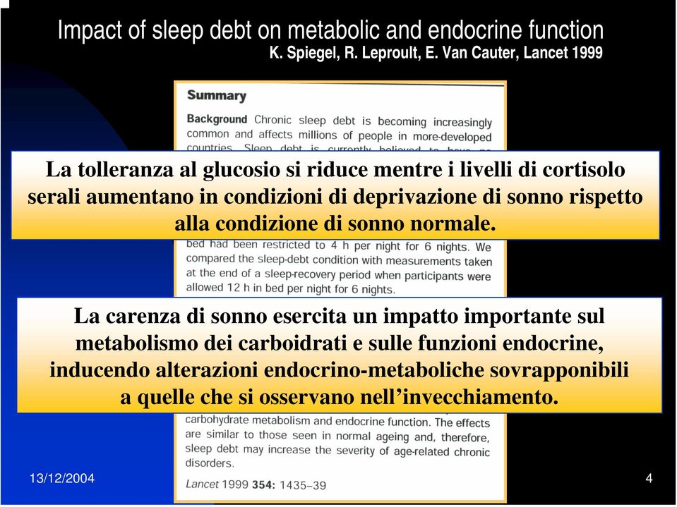 deprivazione di sonno rispetto alla condizione di sonno normale.