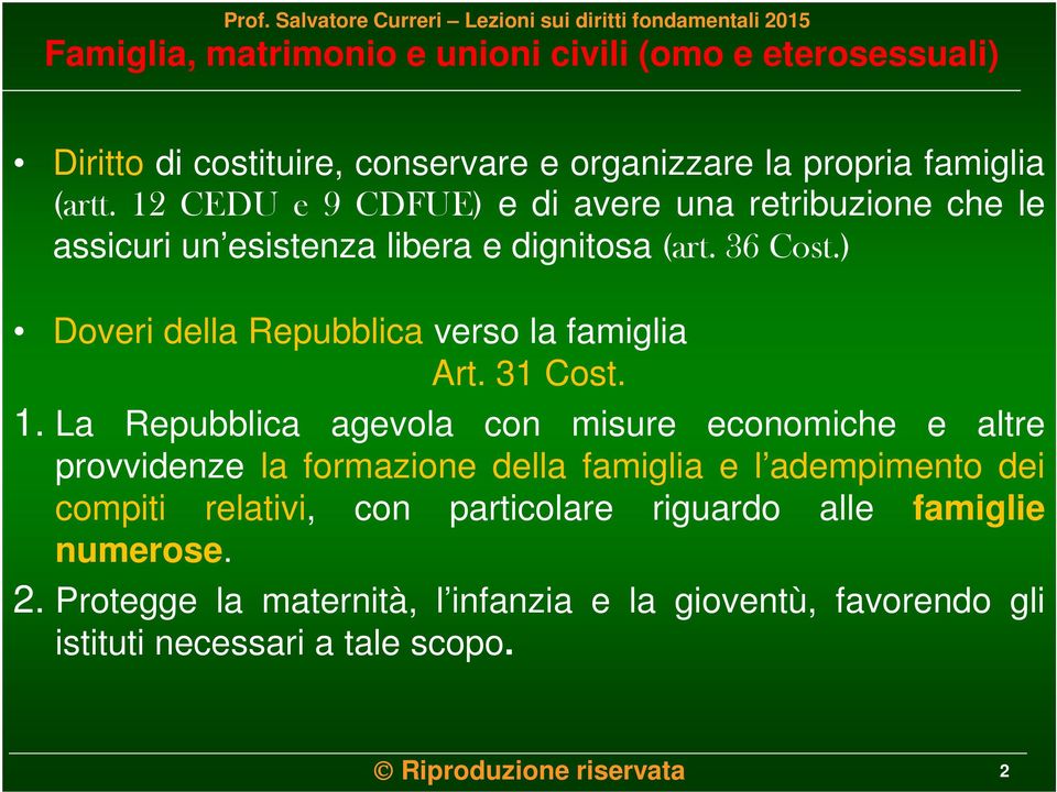 ) Doveri della Repubblica verso la famiglia Art. 31 Cost. 1.