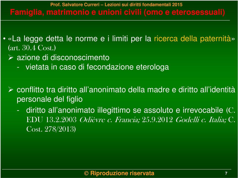 anonimato della madre e diritto all identità personale del figlio - diritto all anonimato illegittimo se