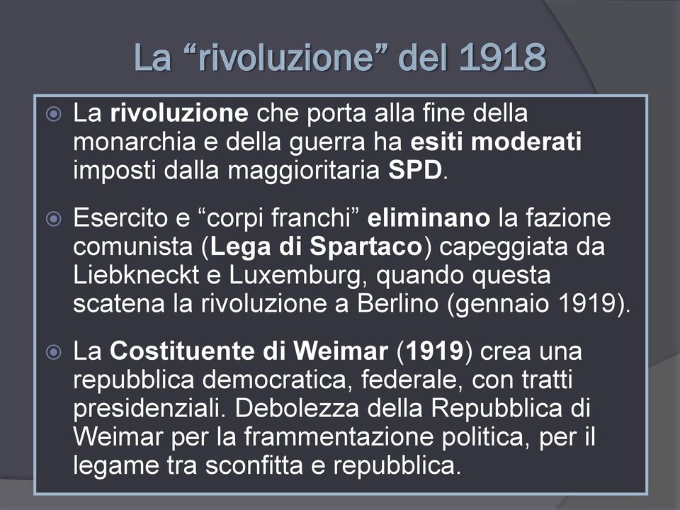 Esercito e corpi franchi eliminano la fazione comunista (Lega di Spartaco) capeggiata da Liebkneckt e Luxemburg, quando questa