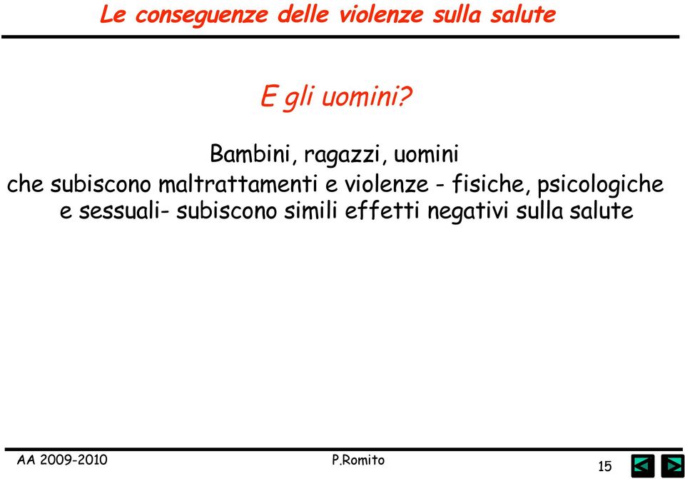 Bambini, ragazzi, uomini che subiscono