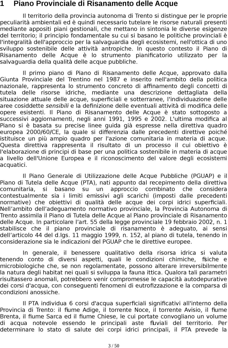 dell'approccio per la salvaguardia degli ecosistemi, nell'ottica di uno sviluppo sostenibile delle attività antropiche.