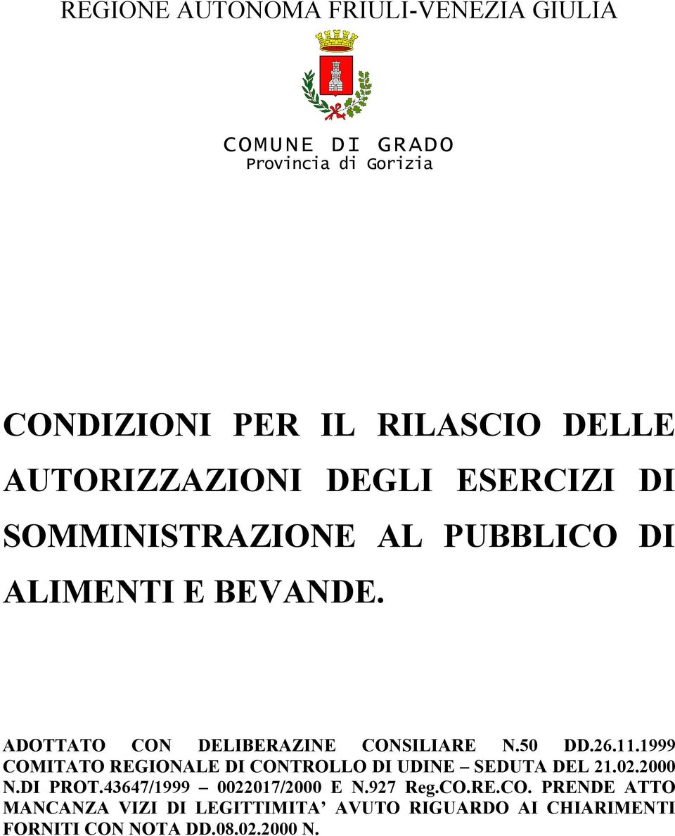 ADOTTATO CON DELIBERAZINE CONSILIARE N.50 DD.26.11.1999 COMITATO REGIONALE DI CONTROLLO DI UDINE SEDUTA DEL 21.02.