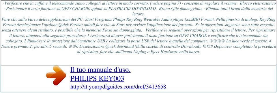 Fare clic sulla barra delle applicazioni del PC: Start Programs Philips Key Ring Wearable Audio player (xxxmb) Format.