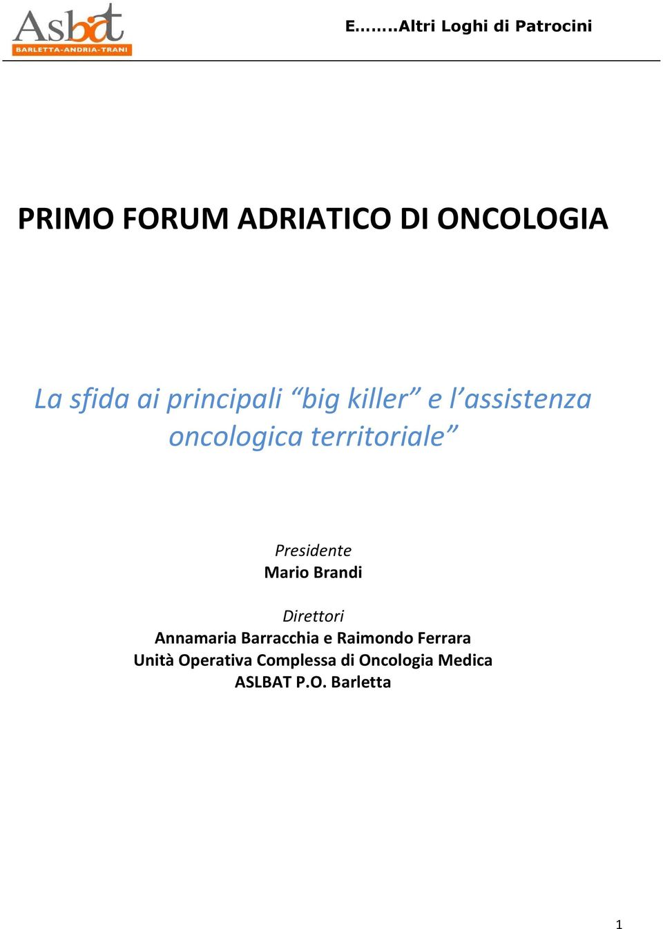 Presidente Mario Brandi Direttori Annamaria Barracchia e Raimondo