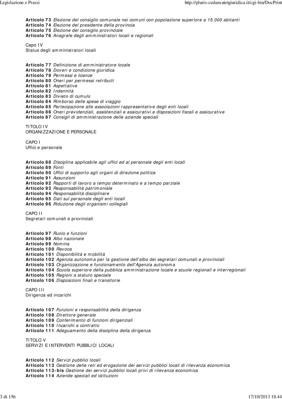 amministratori locali Articolo 77 Definizione di amministratore locale Articolo 78 Doveri e condizione giuridica Articolo 79 Permessi e licenze Articolo 80 Oneri per permessi retribuiti Articolo 81