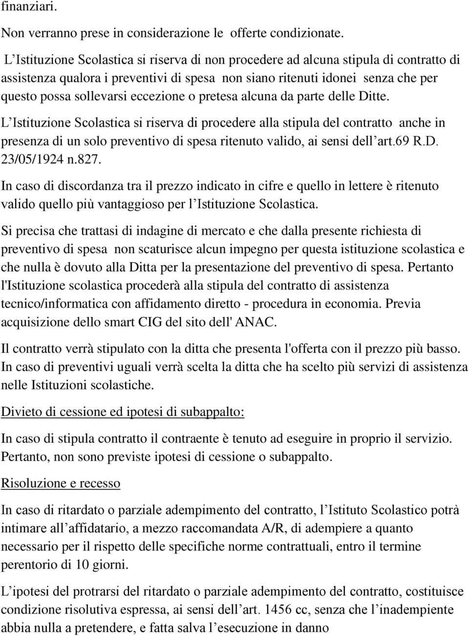 eccezione o pretesa alcuna da parte delle Ditte.