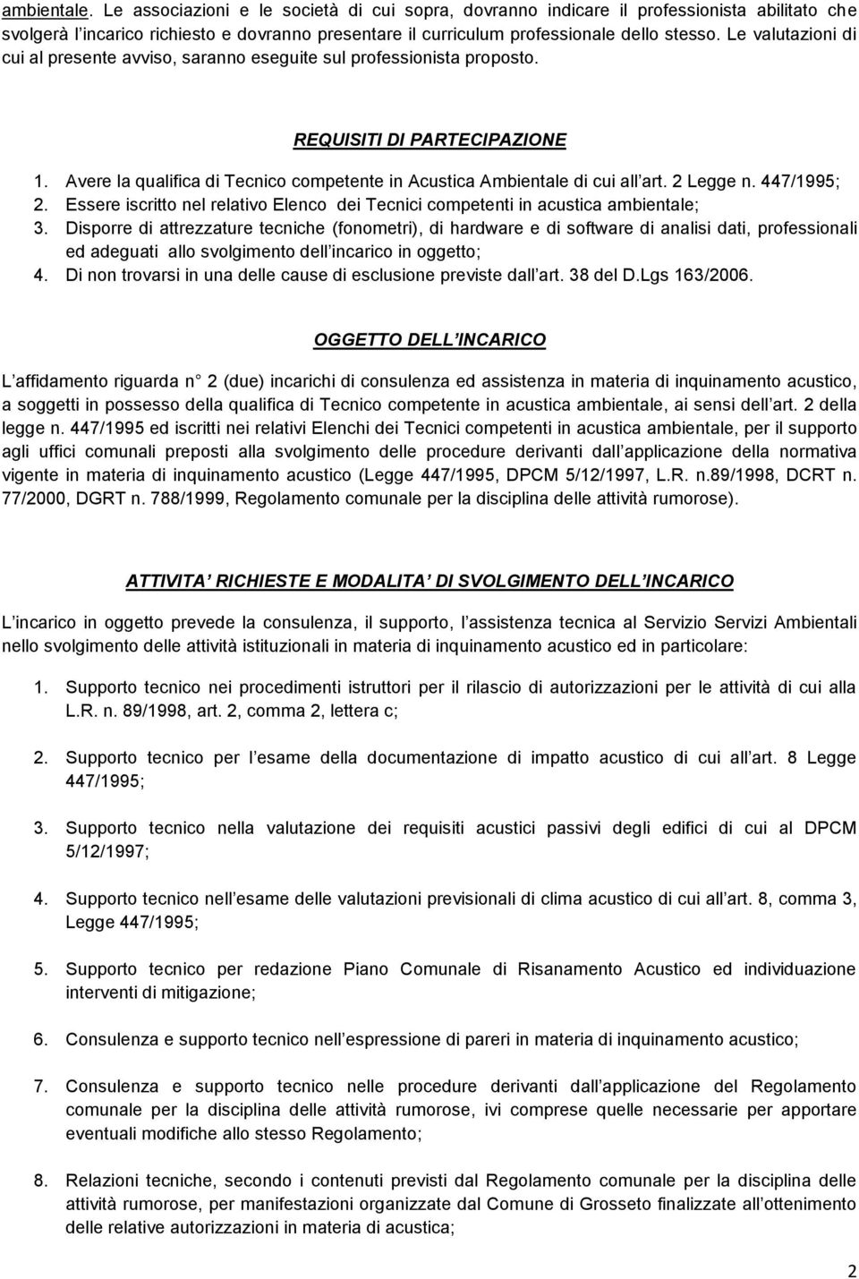 2 Legge n. 447/1995; 2. Essere iscritto nel relativo Elenco dei Tecnici competenti in acustica ambientale; 3.