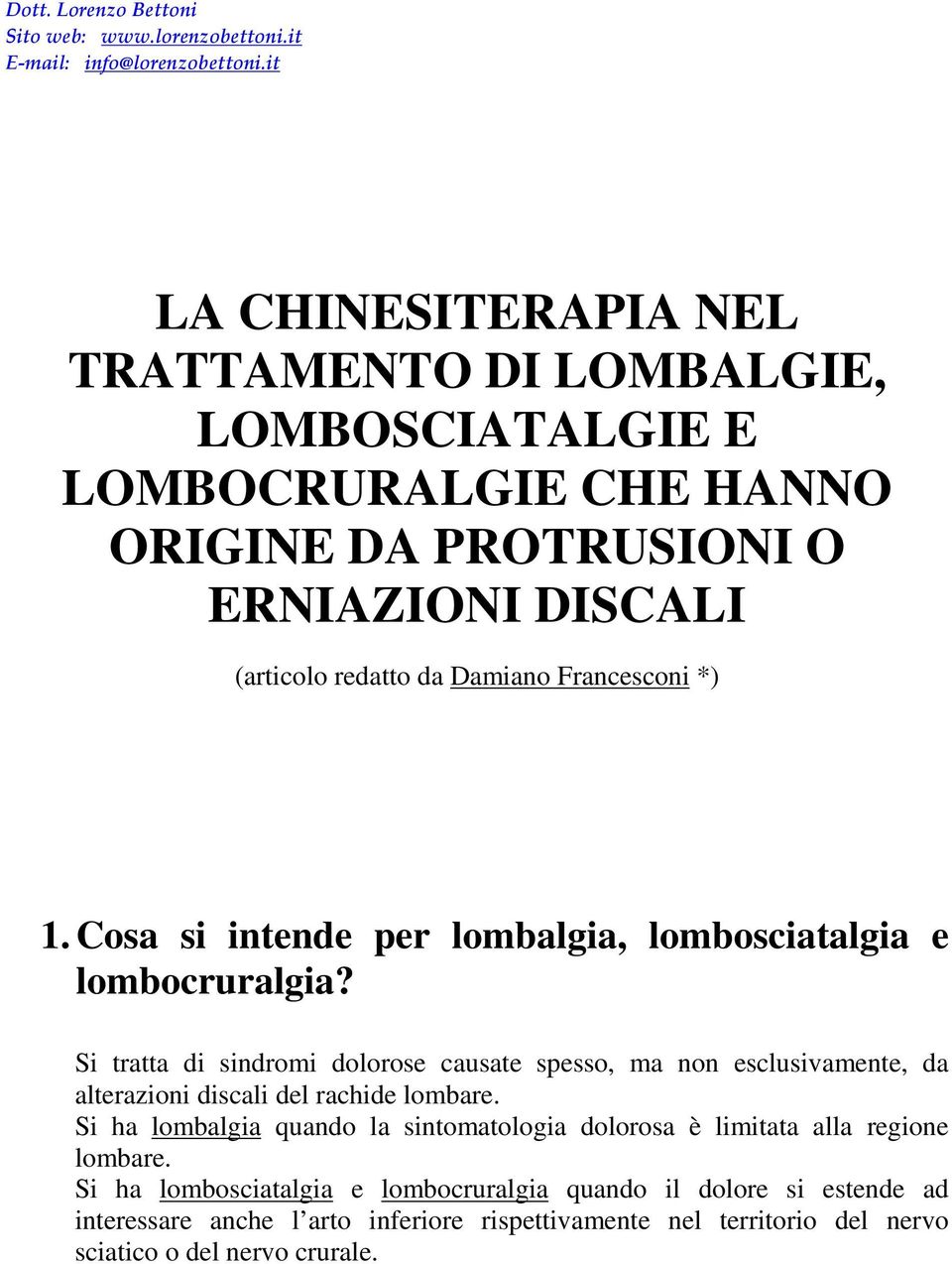 Francesconi *) 1. Cosa si intende per lombalgia, lombosciatalgia e lombocruralgia?