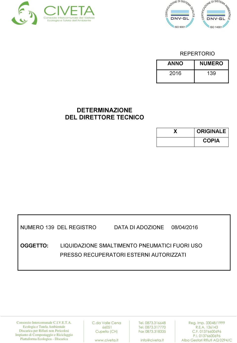 REGISTRO DATA DI ADOZIONE 08/04/2016 OGGETTO: LIQUIDAZIONE