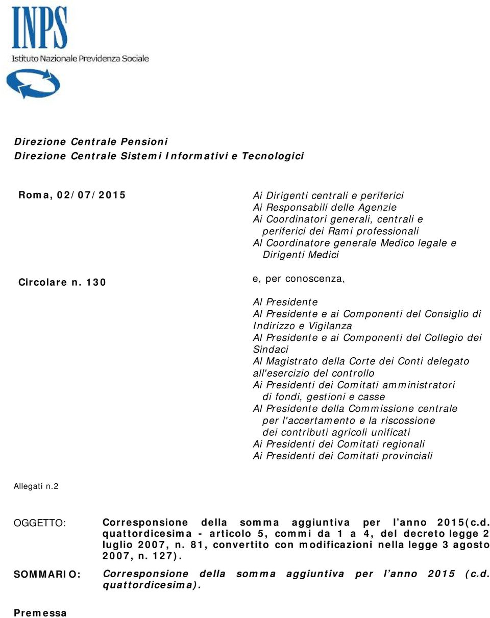 e, per conoscenza, Al Presidente Al Presidente e ai Componenti del Consiglio di Indirizzo e Vigilanza Al Presidente e ai Componenti del Collegio dei Sindaci Al Magistrato della Corte dei Conti