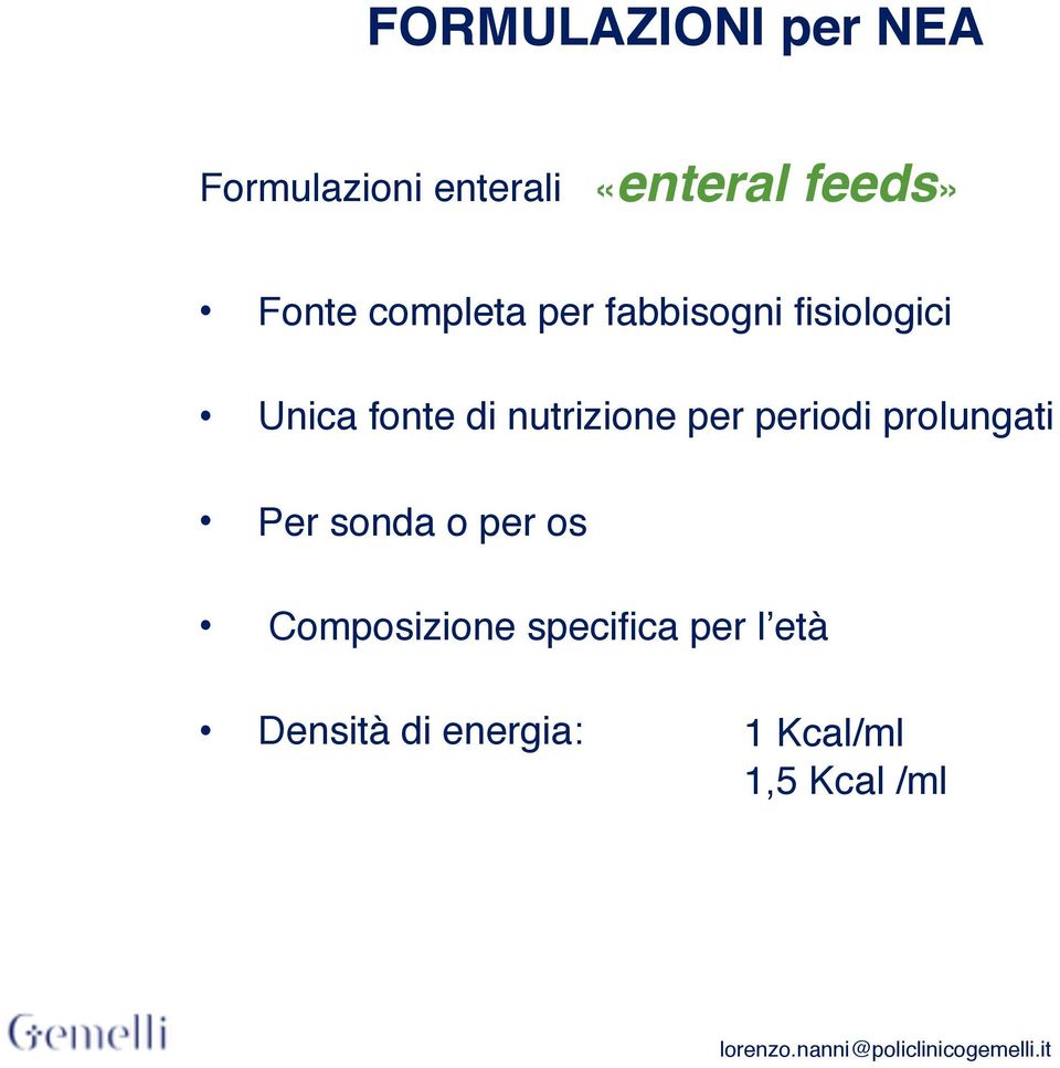 nutrizione per periodi prolungati Per sonda o per os