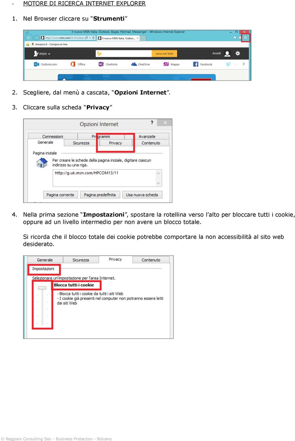 Nella prima sezione Impostazioni, spostare la rotellina verso l alto per bloccare tutti i cookie, oppure ad