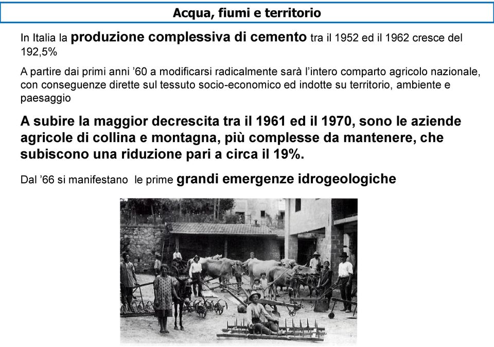 territorio, ambiente e paesaggio A subire la maggior decrescita tra il 1961 ed il 1970, sono le aziende agricole di collina e montagna,