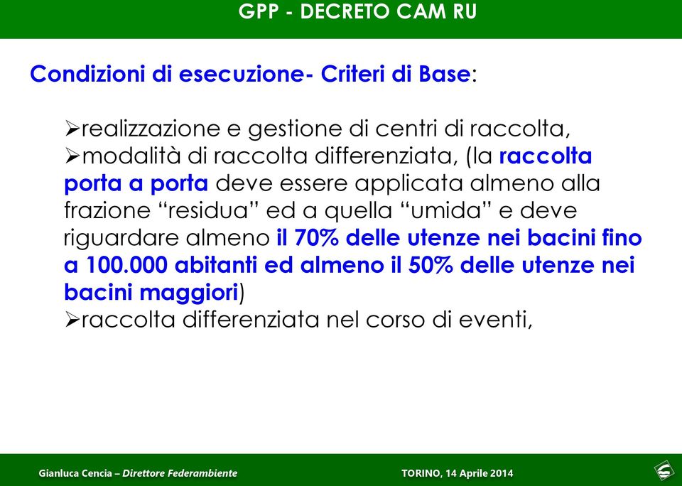 residua ed a quella umida e deve riguardare almeno il 70% delle utenze nei bacini fino a 100.