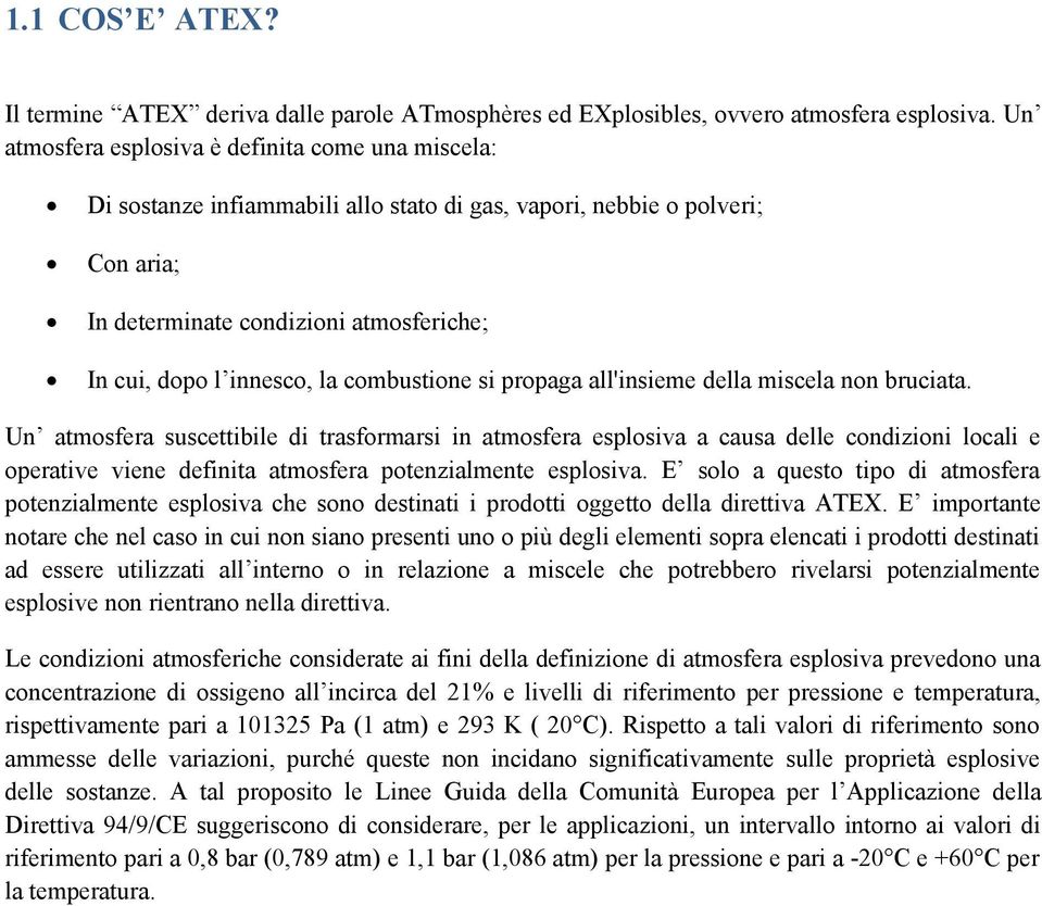 combustione si propaga all'insieme della miscela non bruciata.