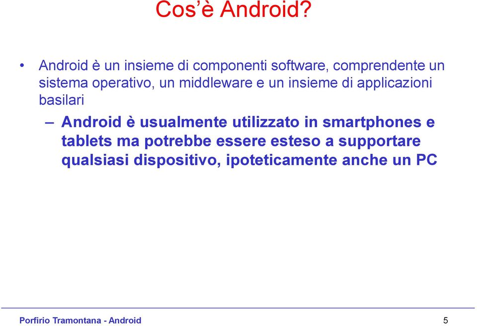 un middleware e un insieme di applicazioni basilari Android è usualmente