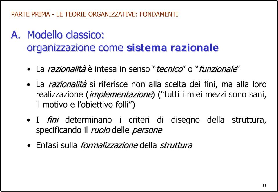 (implementazione) z ( tutti i miei mezzi sono sani, il motivo e l obiettivo folli ) I fini determinano i