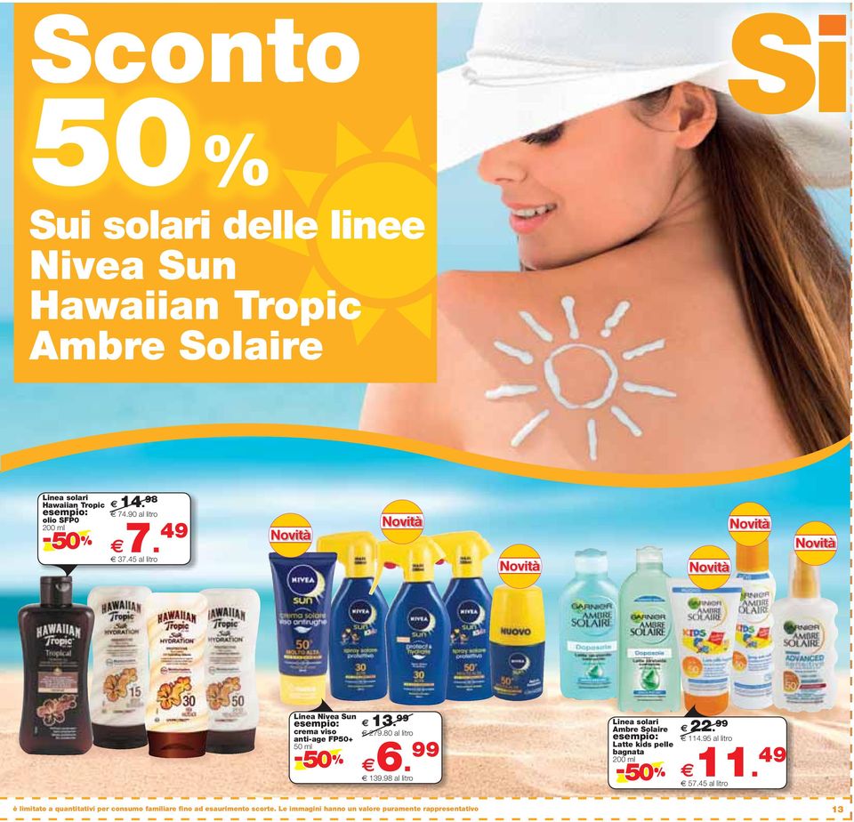 99 279.80 al litro 6. 99 139.98 al litro Linea solari Ambre Solaire Latte kids pelle bagnata 200 ml - 50 22. 99 114.95 al litro 11. 49 57.