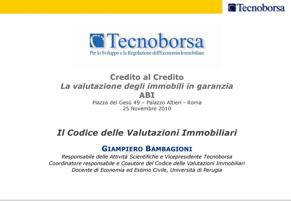 Responsabile delle Attività Scientifiche e Vicepresidente Tecnoborsa Coordinatore responsabile e