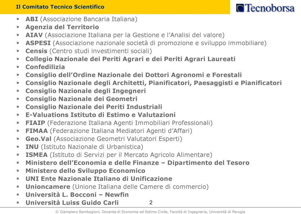 Dottori Agronomi e Forestali Consiglio Nazionale degli Architetti, Pianificatori, Paesaggisti e Pianificatori Consiglio Nazionale degli Ingegneri Consiglio Nazionale dei Geometri Consiglio Nazionale