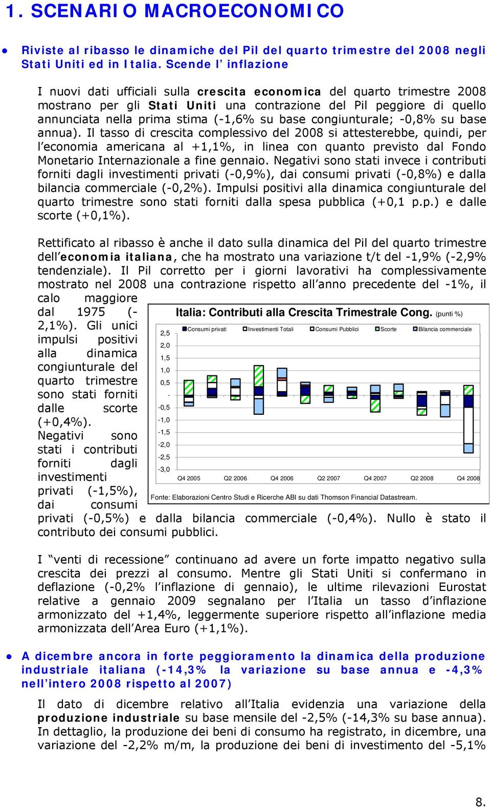 (-1,6% su base congiunturale; -0,8% su base annua).