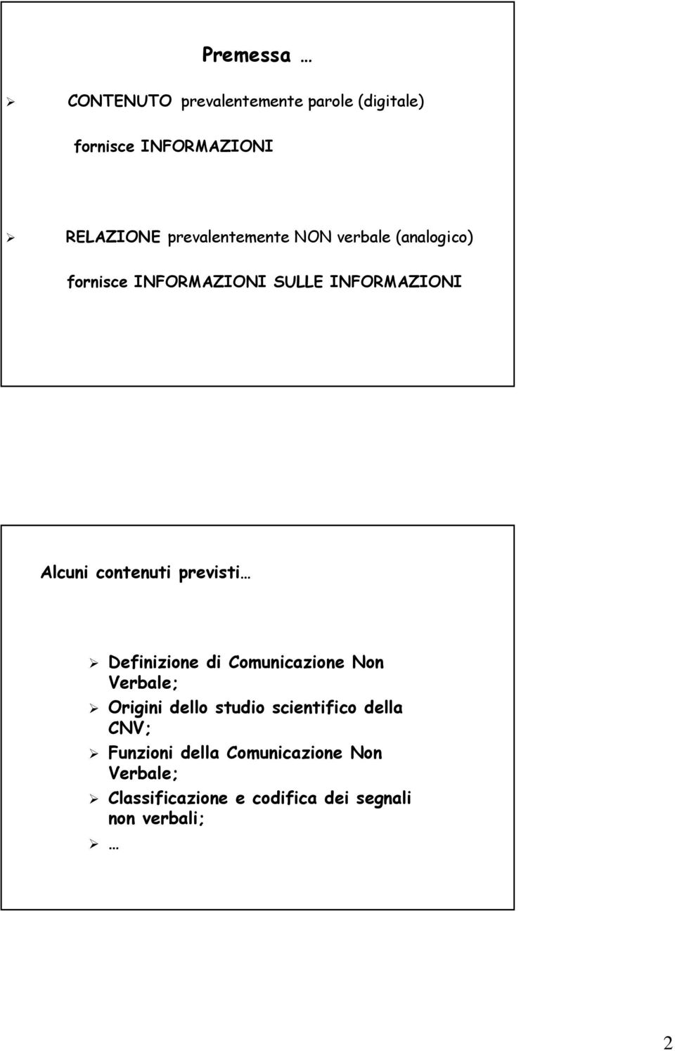 contenuti previsti Definizione di Comunicazione Non Verbale; Origini dello studio scientifico