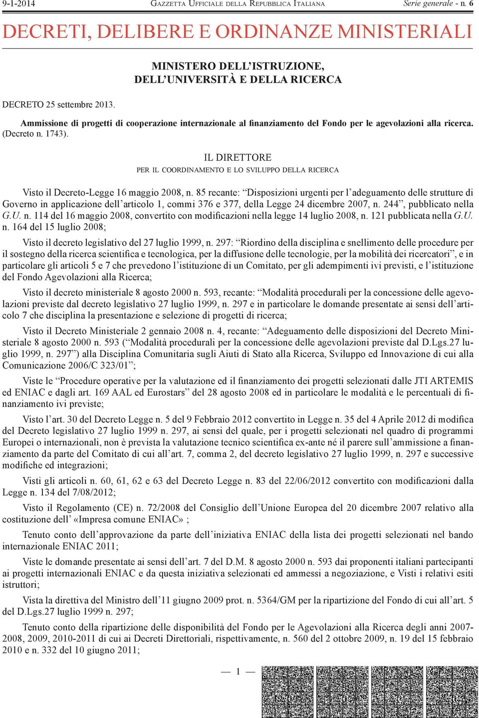 IL DIRETTORE PER IL COORDINAMENTO E LO SVILUPPO DELLA RICERCA Visto il Decreto-Legge 16 maggio 2008, n.