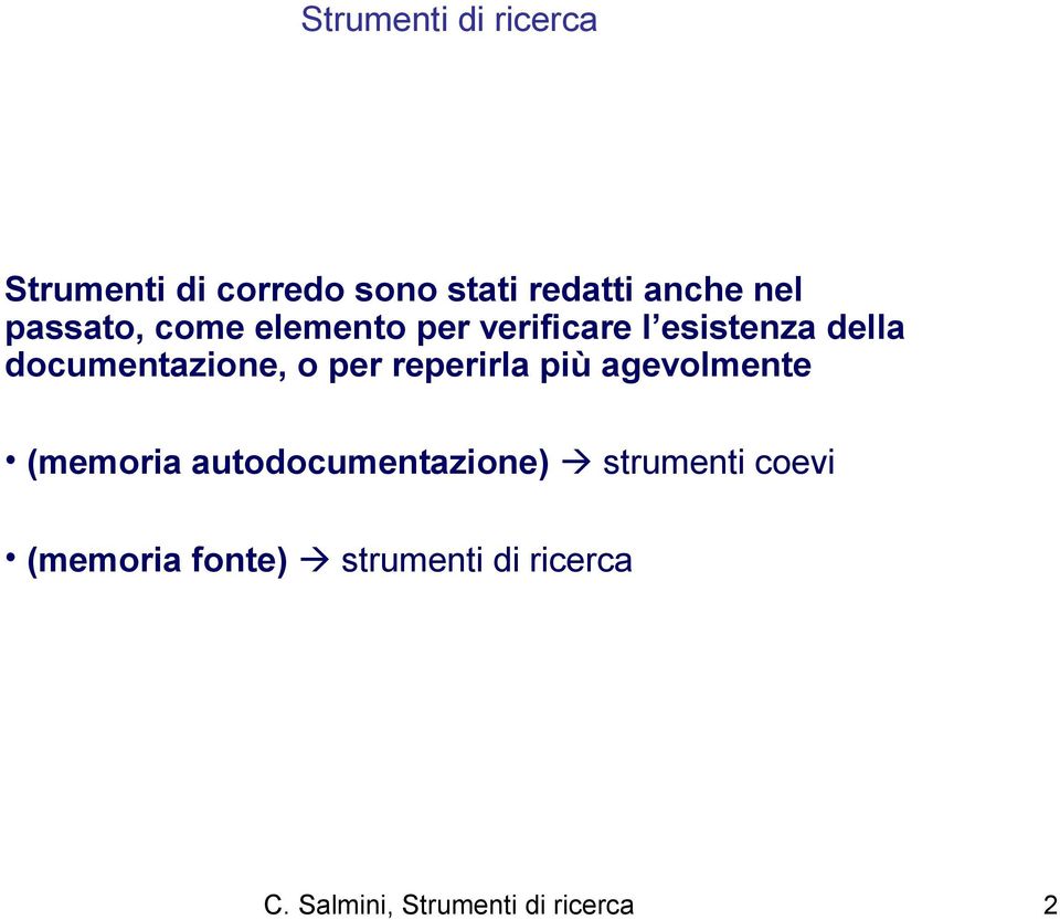 o per reperirla più agevolmente (memoria autodocumentazione) strumenti