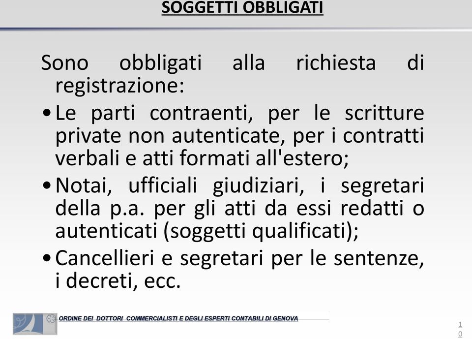 all'estero; Notai, ufficiali giudiziari, i segretari della p.a. per gli atti da essi