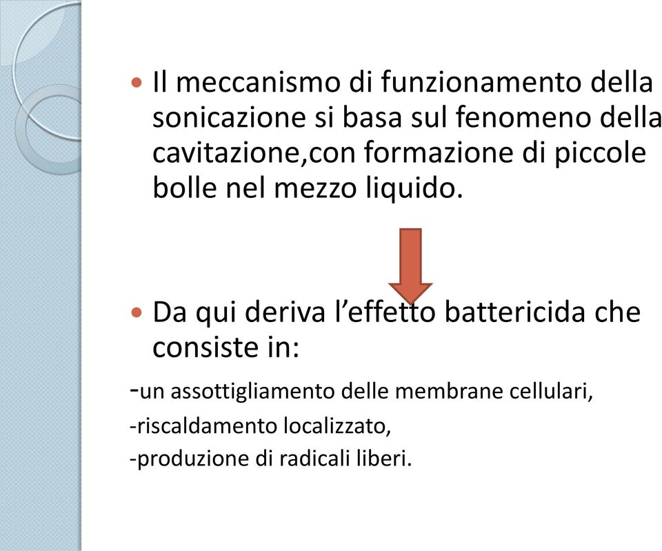 Da qui deriva l effetto battericida che consiste in: -un assottigliamento