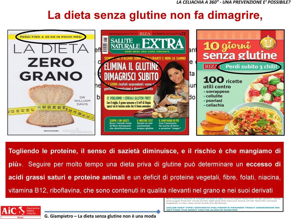 È importante controllare sempre le etichette e prestare attenzione nella scelta e nel consumo degli alimenti, senza escludere necessariamente alcuni prodotti, ma consumandone i giusti quantitativi,