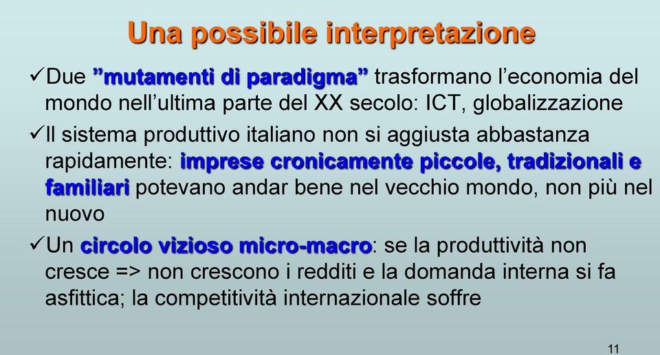 tradizionali e familiari potevano andar bene nel vecchio mondo, non più nel nuovo Un circolo vizioso micro-macro: se la