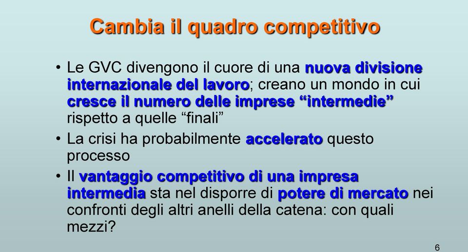 crisi ha probabilmente accelerato questo processo Il vantaggio competitivo di una impresa intermedia