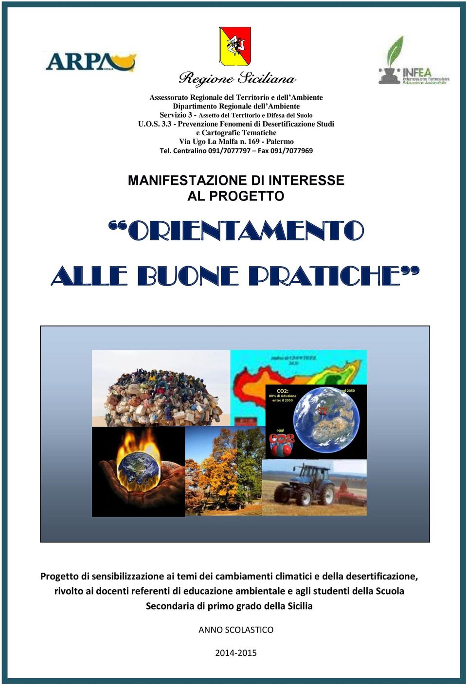 Centralino 091/7077797 Fax 091/7077969 MANIFESTAZIONE DI INTERESSE AL PROGETTO ORIENTAMENTO ALLE BUONE PRATICHE Progetto di