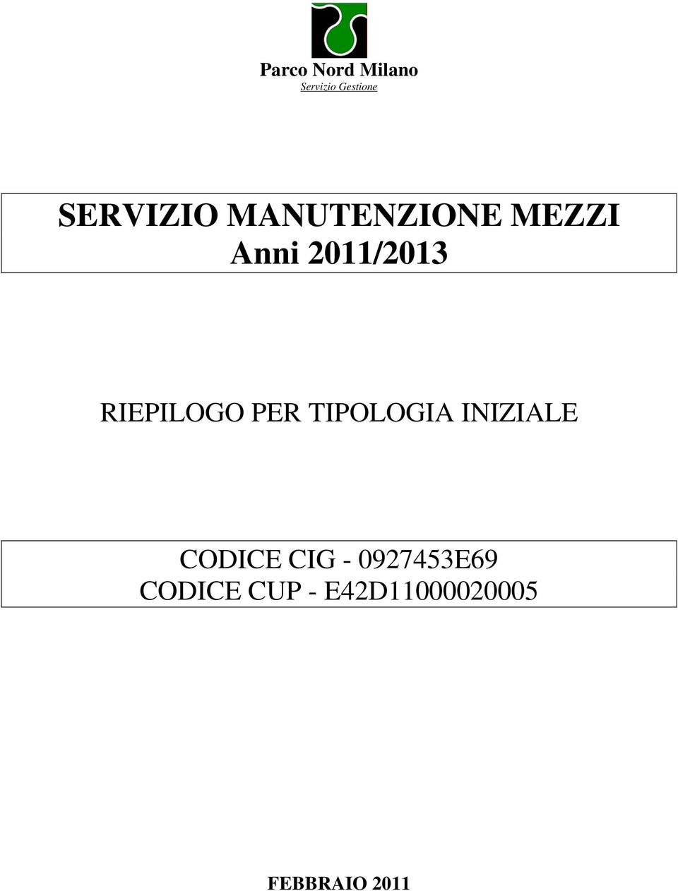 INIZIALE CODICE CIG - 0927453E69