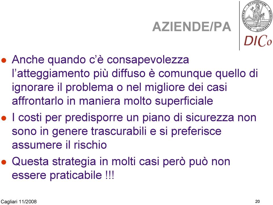 per predisporre un piano di sicurezza non sono in genere trascurabili e si preferisce assumere