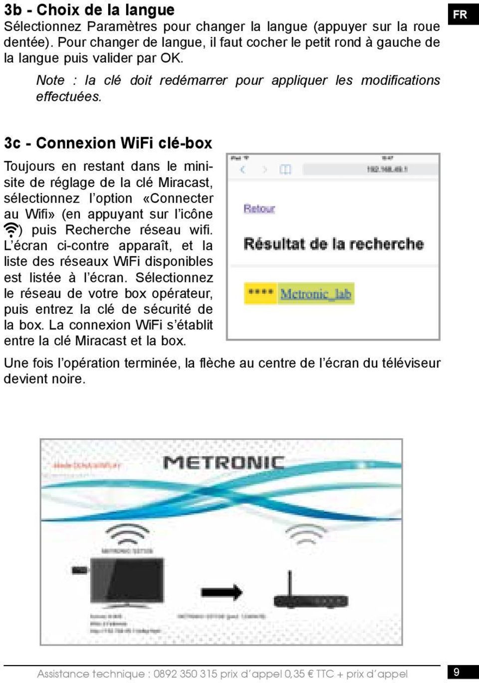 FR 3c - Connexion WiFi clé-box Toujours en restant dans le minisite de réglage de la clé Miracast, sélectionnez l option «Connecter au Wifi» (en appuyant sur l icône ) puis Recherche réseau wifi.