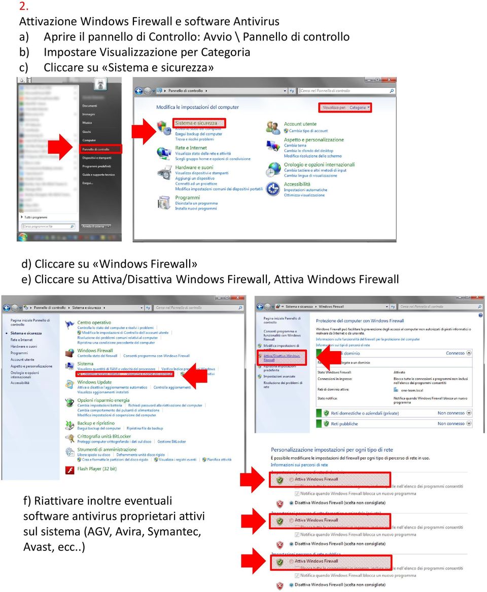 su «Windows Firewall» e) Cliccare su Attiva/Disattiva Windows Firewall, Attiva Windows Firewall f)