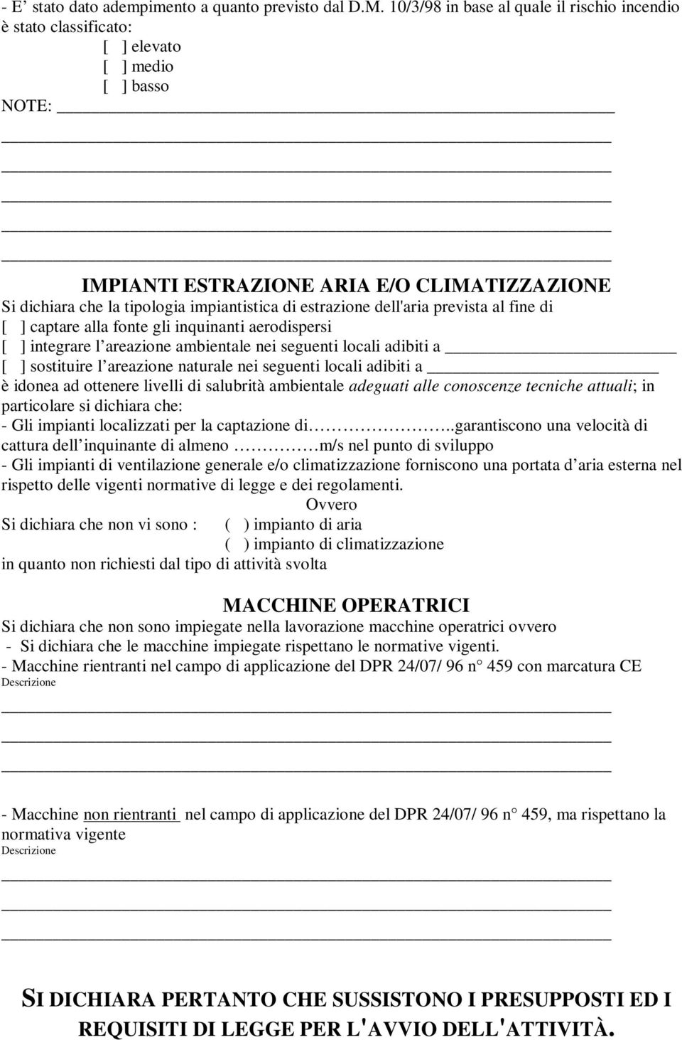 estrazione dell'aria prevista al fine di [ ] captare alla fonte gli inquinanti aerodispersi [ ] integrare l areazione ambientale nei seguenti locali adibiti a [ ] sostituire l areazione naturale nei