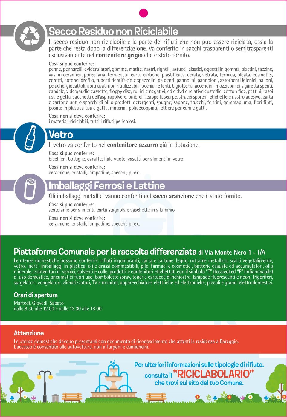 Cosa si può conferire: penne, pennarelli, evidenziatori, gomme, matite, nastri, righelli, astucci, elastici, oggetti in gomma, piattini, tazzine, vasi in ceramica, porcellana, terracotta, carta