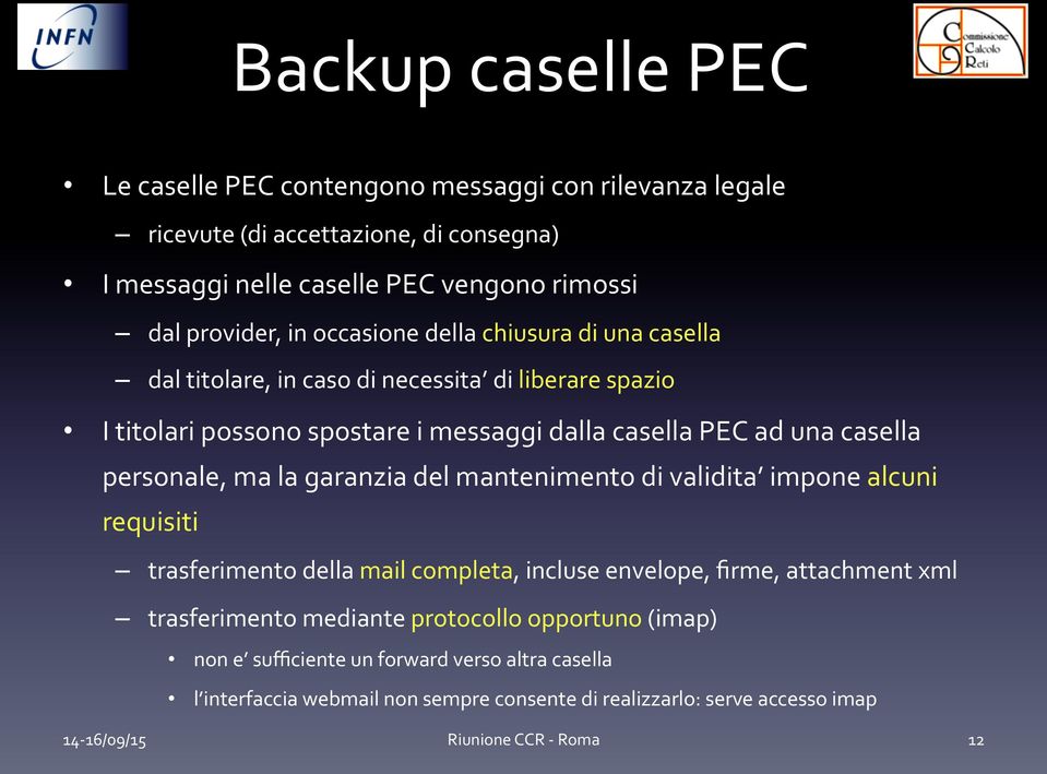 ma la garanzia del mantenimento di validita impone alcuni requisiti trasferimento della mail completa, incluse envelope, firme, attachment xml trasferimento mediante protocollo