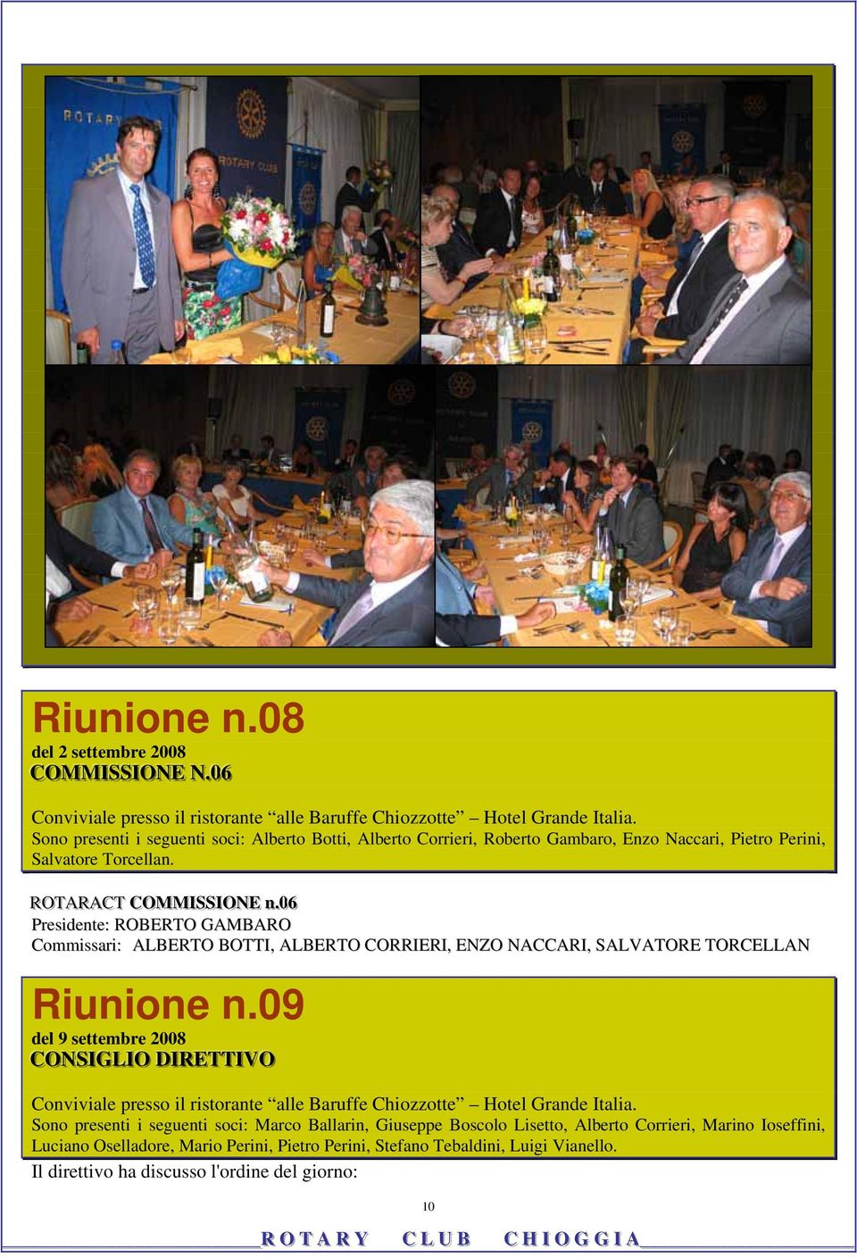 ..0066 Presidente: ROBERTO GAMBARO Commissari: ALBERTO BOTTI, ALBERTO CORRIERI, ENZO NACCARI, SALVATORE TORCELLAN Riunione n.