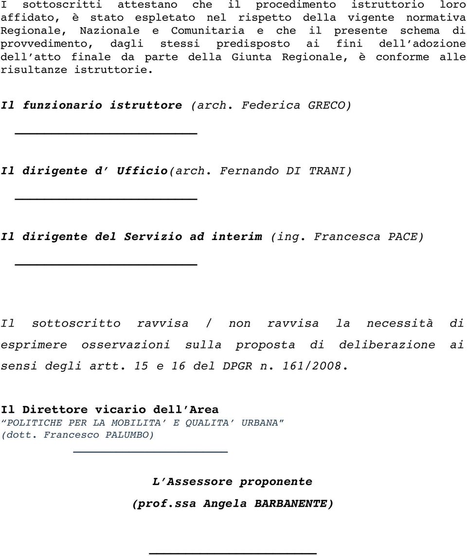 Federica GRECO) Il dirigente d Ufficio(arch. Fernando DI TRANI) Il dirigente del Servizio ad interim (ing.